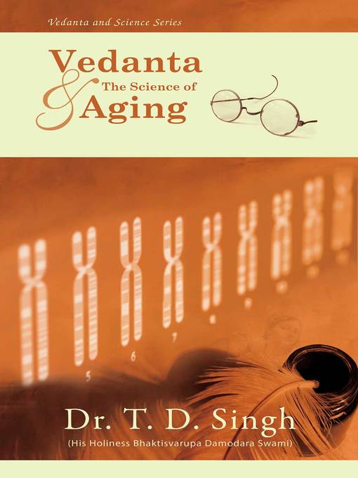 Title details for Vedanta & the Science of Aging by Dr. T. D. Singh - Available